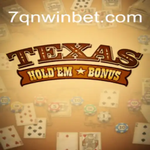 Descubra o Fascinante Mundo do Texas Hold'em Bonus com 7Qnwin.com